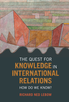 Hardcover The Quest for Knowledge in International Relations: How Do We Know? Book