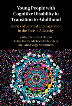 Hardcover Young People with Cognitive Disability in Transition to Adulthood: Stories of Survival and Aspiration in the Face of Adversity Book