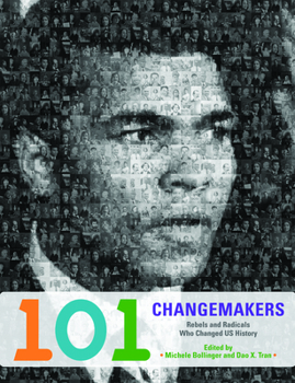 Hardcover 101 Changemakers: Rebels and Radicals Who Changed US History Book