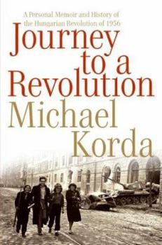 Hardcover Journey to a Revolution: A Personal Memoir and History of the Hungarian Revolution of 1956 Book
