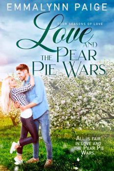 Paperback Love and the Pear Pie Wars: Love and the Four Seasons (Spring) Book