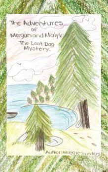 Paperback The Adventures of Morgan and Malyk: The Lost Dog Mystery Book