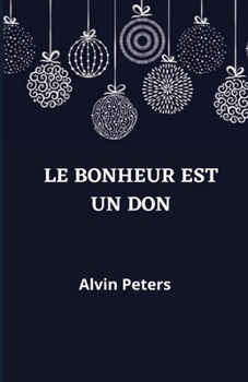 Paperback Le Bonheur Est Un Don [French] Book