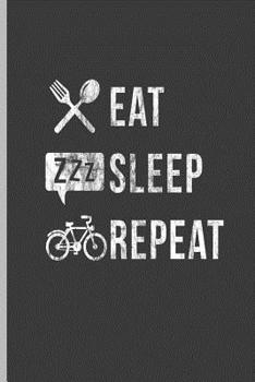 Eat Sleep Repeat: For All Bikers Cyclist Notebooks Gift Sports (6x9) Grid Notebook
