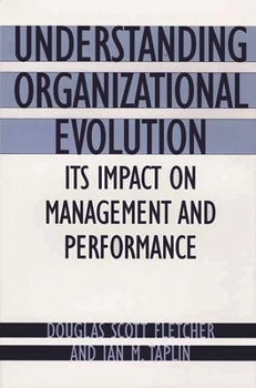 Hardcover Understanding Organizational Evolution: Its Impact on Management and Performance Book