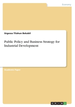 Paperback Public Policy and Business Strategy for Industrial Development Book