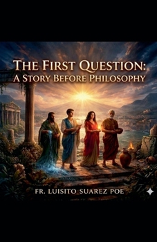 The First Question: A Story Before Philosophy