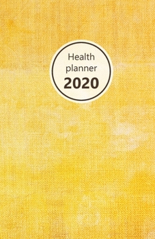 Health Planner 2020: Meal and Exercise trackers, Step counter, Calorie counter. For Losing weight, Getting fit and Living healthy. 8.5" x 5.5" (Half ... (Yellow fabric look. Soft matte cover).
