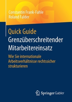 Paperback Quick Guide Grenzüberschreitender Mitarbeitereinsatz: Wie Sie Internationale Arbeitsverhältnisse Rechtssicher Strukturieren [German] Book