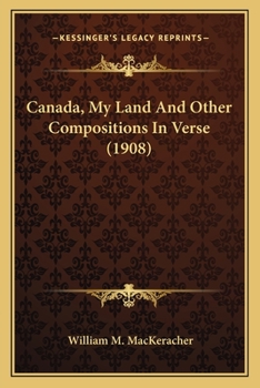 Paperback Canada, My Land And Other Compositions In Verse (1908) Book