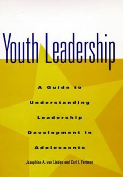 Hardcover Youth Leadership: A Guide to Understanding Leadership Development in Adolescents Book