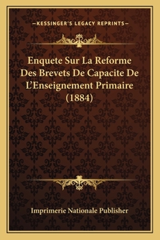 Paperback Enquete Sur La Reforme Des Brevets De Capacite De L'Enseignement Primaire (1884) [French] Book