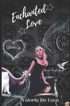 Enchanted Love: Serie: Magic Spell vol. 3 (Italian Edition)