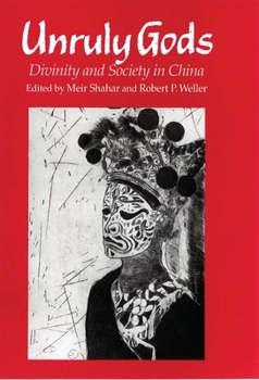 Hardcover Unruly Gods: Divinity and Society in China Book