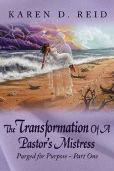 Paperback The Transformation Of A Pastor's Mistress: Purged for Purpose - Part One Book