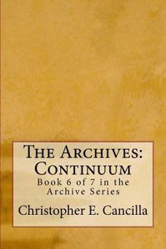 Paperback The Archives: Continuum: Book 6 of 7 in the Archive Series Book