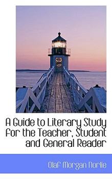 A Guide to Literary Study for the Teacher, Student and General Reader