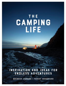 Hardcover The Camping Life: Inspiration and Ideas for Endless Adventures Book