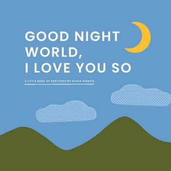 Board book Good Night, World--I Love You So: A Little Book of Gratitude Book