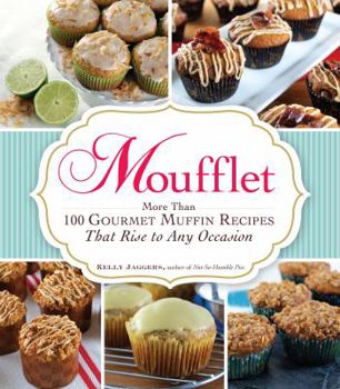 Hardcover Moufflet: More Than 100 Gourmet Muffin Recipes That Rise to Any Occasion Book