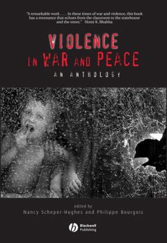 Violence in War and Peace: An Anthology (Blackwell Readers in Anthropology)