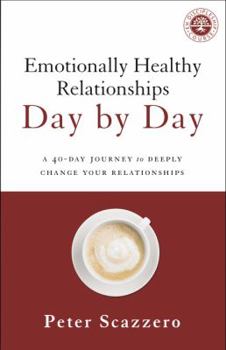 Paperback Emotionally Healthy Relationships Day by Day: A 40-Day Journey to Deeply Change Your Relationships Book