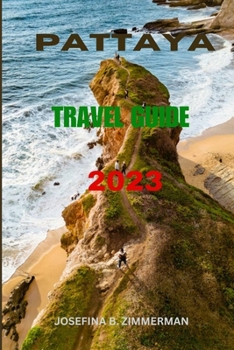 Pattaya Travel Guide 2023: Exploring the Best of Pattaya: Your Comprehensive Travel Companion