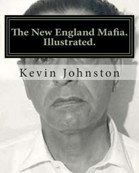 Paperback The New England Mafia. Illustrated.: With testimoney from Frank Salemme and a US Government time line. Book