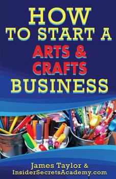 Paperback How to Start an Art and Crafts Business Book