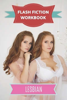 Paperback Flash Fiction Workbook Lesbian: Smart designed notebook with theme and protagonist plot to help you write short stories fast. Book