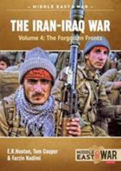 Paperback The Iran-Iraq War: Volume 4 - The Forgotten Fronts Book
