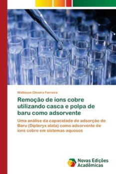 Paperback Remoção de íons cobre utilizando casca e polpa de baru como adsorvente [Portuguese] Book