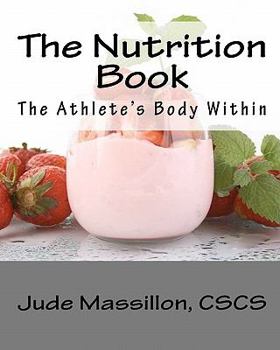 Paperback The Nutrition Book: The Athlete's Body Within Book