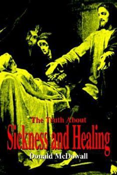 Paperback The Truth About Sickness and Healing Book