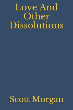 Paperback Love And Other Dissolutions Book