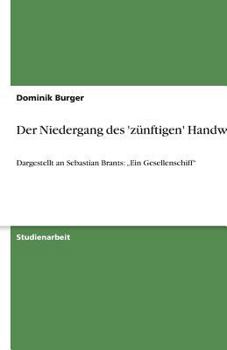 Paperback Der Niedergang des 'zünftigen' Handwerks: Dargestellt an Sebastian Brants: "Ein Gesellenschiff" [German] Book