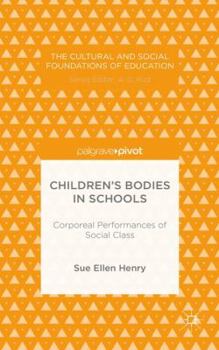 Hardcover Children's Bodies in Schools: Corporeal Performances of Social Class Book