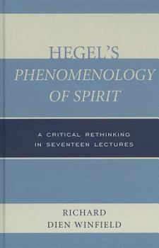 Hardcover Hegel's Phenomenology of Spirit: A Critical Rethinking in Seventeen Lectures Book