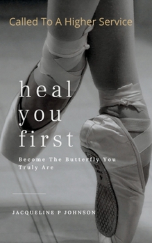 Heal You First: Become The Butterfly You Are B09K1TTWWZ Book Cover
