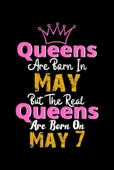 Paperback Queens Are Born In May Real Queens Are Born In May 7 Notebook Birthday Funny Gift: Lined Notebook / Journal Gift, 120 Pages, 6x9, Soft Cover, Matte Fi Book