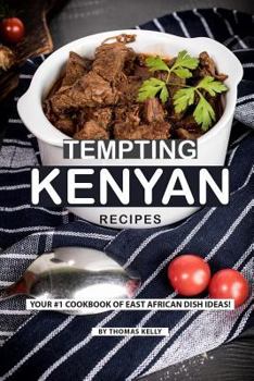 Paperback Tempting Kenyan Recipes: Your #1 Cookbook of East African Dish Ideas! Book