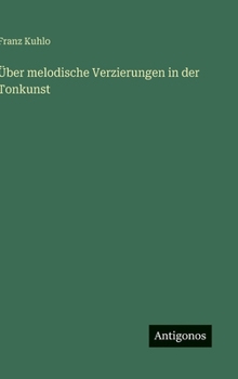 Hardcover Über melodische Verzierungen in der Tonkunst [German] Book