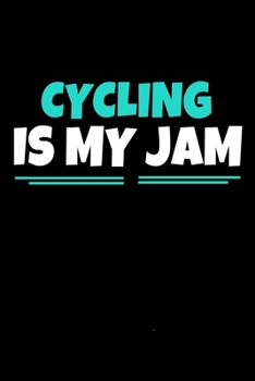 Paperback Cycling Is My Jam: Cycling Notebook Gift - 120 Dot Grid Page Book