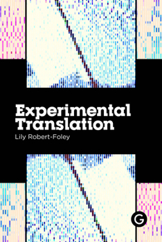 Paperback Experimental Translation: The Work of Translation in the Age of Algorithmic Production Book