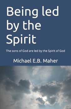 Paperback Being led by the Spirit: The sons of God are led by the Spirit of God Book