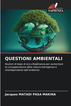 QUESTIONI AMBIENTALI: Nozioni di base di eco-cittadinanza per aumentare la consapevolezza della natura eterogenea e interdipendente dell'ambiente