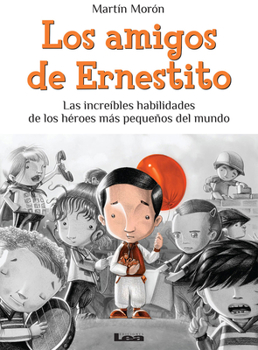 Paperback Los Amigos de Ernestito: Las Increíbles Habilidades de Los Héroes Más Pequeños del Mundo [Spanish] Book