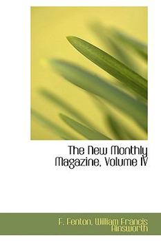 Paperback The New Monthly Magazine, Volume IV Book