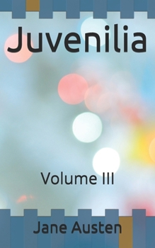 Juvenilia: Volume III