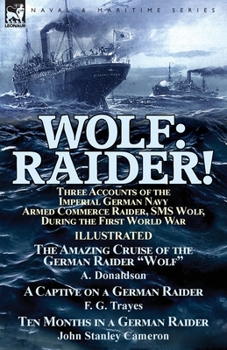 Paperback Wolf: Raider! Three Accounts of the Imperial German Navy Armed Commerce Raider, SMS Wolf, During the First World War-The Ama Book